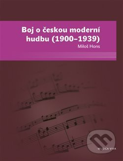 Boj o českou moderní hudbu (1900–1939) - Miloš Hons