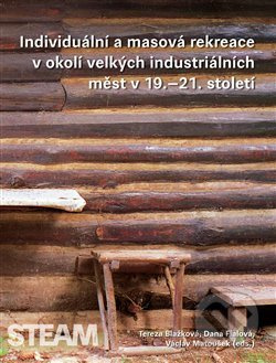 Individuální a masová rekreace v okolí velkých industriálních měst v 19.–21. století