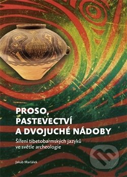 Proso, pastevectví a dvojuché nádoby - Jakub Maršálek