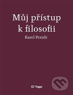 Můj přístup k filosofii - Karel Pexidr