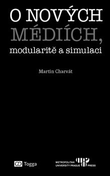 O nových médiích, modularitě a simulaci - Martin Charvát