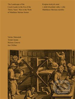 Krajina českých zemí v době třicetileté války v díle Matthäuse Meriana staršího - Václav Matoušek, Tomáš Janata, Růžena Zimová, Jan Chlíbec