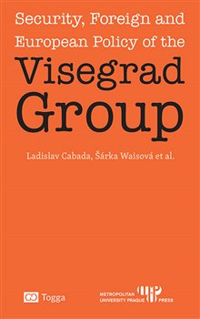 Security, Foreign and European Policy of the Visegrad Group - kol., Ladislav Cabada, Šárka Waisová
