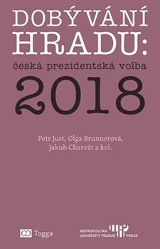 Dobývání Hradu: česká prezidentská volba 2018 - kol., Petr Just, Olga Brunnerová, Jakub Charvát