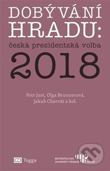 Dobývání Hradu: česká prezidentská volba 2018 - kol., Petr Just, Olga Brunnerová, Jakub Charvát