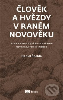 Člověk a hvězdy v raném novověku - Daniel Špelda