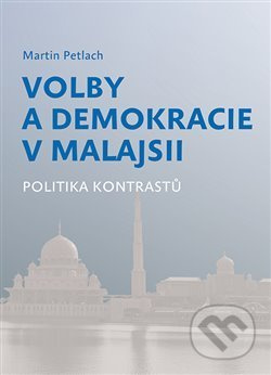 Volby a demokracie v Malajsii - Martin Petlach
