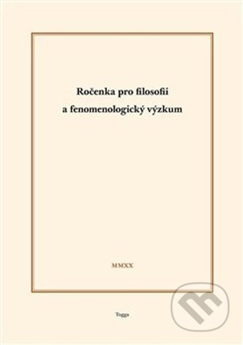 Ročenka pro filosofii a fenomenologický výzkum 2020 - Martin Damašek, Marcel Dubovec, Vlastimil Jílek, Robert Kanócz, Josef Kružík, Jiří Michálek, Aleš Novák, Jaroslav Novotný, Lucie Pargačová