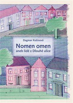 Nomen omen aneb lidé z Dlouhé ulice - Dagmar Košinová