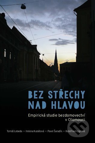 Bez střechy nad hlavou (Empirická studie bezdomovectví v Olomouci) - kniha z kategorie Sociologie