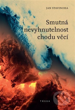 Smutná nevyhnutelnost chodu věcí - Jan Stavinoha