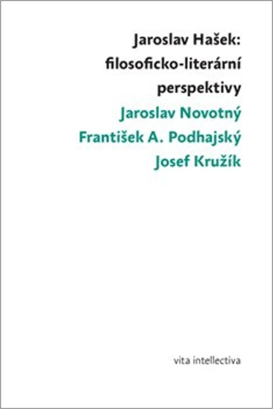 Jaroslav Hašek: filosoficko-literární perspektivy - Josef Kružík, Jaroslav Novotný, František A. Podhajský