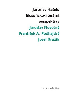 Jaroslav Hašek: filosoficko-literární perspektivy - Josef Kružík, Jaroslav Novotný, František A. Podhajský