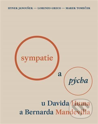 Sympatie a pýcha u Davida Huma a Bernarda Mandevilla - Hynek Janoušek, Lorenzo Greco, Marek Tomeček