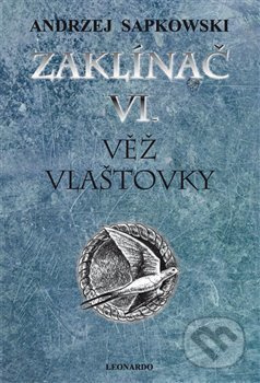 Zaklínač VI: Věž vlaštovky - Andrzej Sapkowski