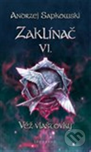 Zaklínač VI: Věž vlaštovky - Andrzej Sapkowski
