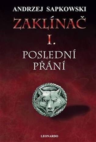 Zaklínač I. Poslední přání -  Andrzej Sapkowski