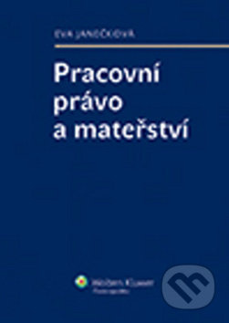 Pracovní právo a mateřství - Eva Janečková - kniha z kategorie Pracovní právo