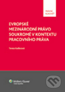 Evropské mezinárodní právo soukromé v kontextu pracovního práva - kniha z kategorie Mezinárodní právo