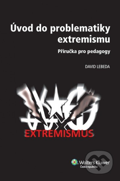 Úvod do problematiky extremismu - David Lebeda - kniha z kategorie Didaktika