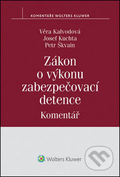 Zákon o výkonu zabezpečovací detence - Věra Kalvodová, Josef Kuchta, Petr Škvain - kniha z kategorie Odborné a naučné
