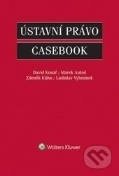 Ústavní právo (Casebook) - David Kosař, Marek Antoš, Zdeněk Kühn, Ladislav Vyhnánek - kniha z kategorie Odborné a naučné