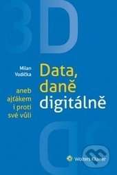 3D: Data, daně digitálně (aneb ajťákem i proti své vůli) - kniha z kategorie Účetnictví a daně