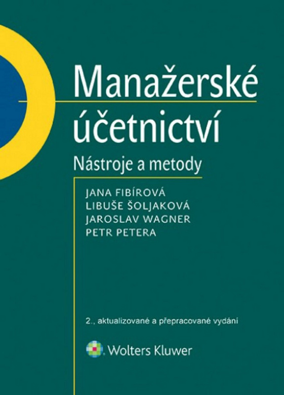 Manažerské účetnictví (Nástroje a metody) - Jana Fibírová, Libuše Šoljaková, Jaroslav Wagner, Petr Petera - kniha z kategorie Účetnictví a daně