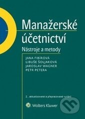 Manažerské účetnictví (Nástroje a metody) - Jana Fibírová, Libuše Šoljaková, Jaroslav Wagner, Petr Petera - kniha z kategorie Účetnictví a daně
