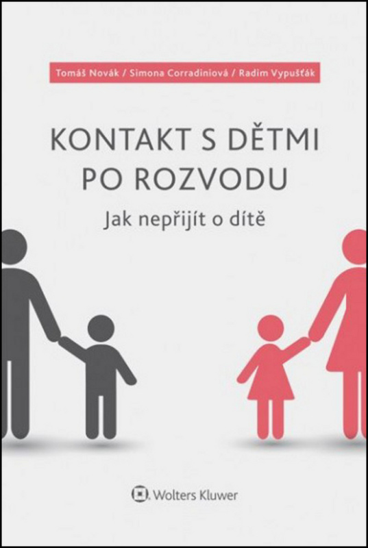 Kontakt s dětmi po rozvodu – Jak nepřijít o dítě - Tomáš Novák, Simona Corradiniová, Radim Vypušťák