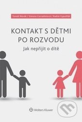 Kontakt s dětmi po rozvodu – Jak nepřijít o dítě - Tomáš Novák, Simona Corradiniová, Radim Vypušťák