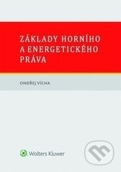 Základy horního a energetického práva - Ondřej Vícha - kniha z kategorie Odborné a naučné