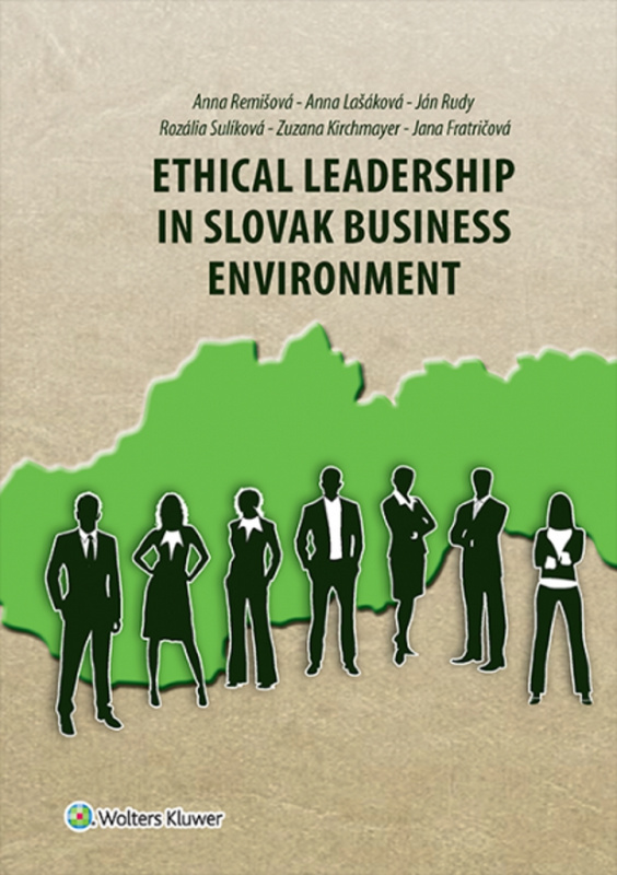 Ethical Leadership in Slovak Business Environment - Anna Remišová, Anna Lašáková, Ján Rudy, Rozália Sulíková, Zuzana Kirchmayer, Jana Fratričová -…
