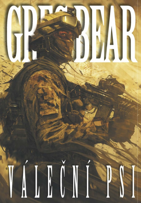 Váleční psi - Greg Bear - kniha z kategorie Sci-fi