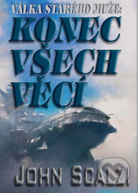 Konec všech věcí (Válka starého muže) - John Scalzi - kniha z kategorie Sci-fi
