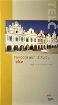 Průvodce architekturou Telče - Jiří Bláha, Martina Indrová, Lucie Bláhová, Jana Dostálová