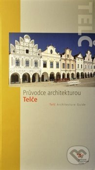 Průvodce architekturou Telče - Jiří Bláha, Martina Indrová, Lucie Bláhová, Jana Dostálová