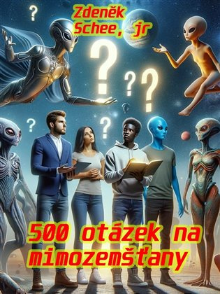 500 otázek na mimozemšťany - Zdeněk Schee junior