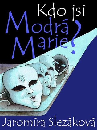Kdo jsi, Modrá Marie? -  Jaromíra Slezáková