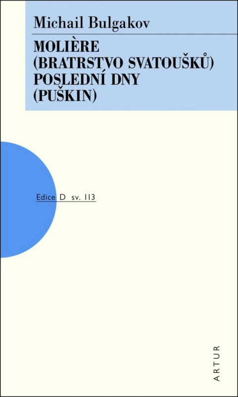 Moliere /Bratrstvo svatoušků/, Poslední dny /Puškin/ - Michail Bulgakov