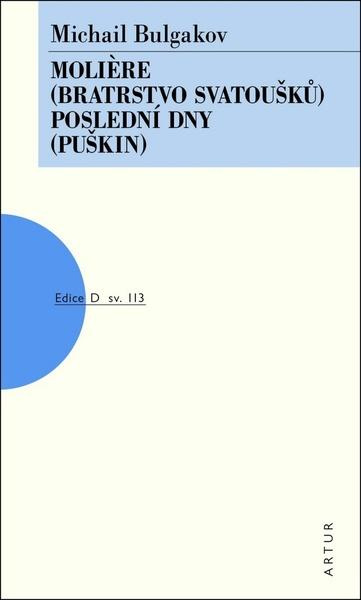 Moliere /Bratrstvo svatoušků/, Poslední dny /Puškin/ - Michail Bulgakov