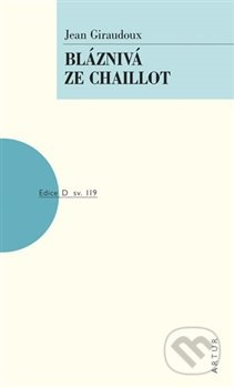 Bláznivá ze Chaillot - Jean Giraudoux