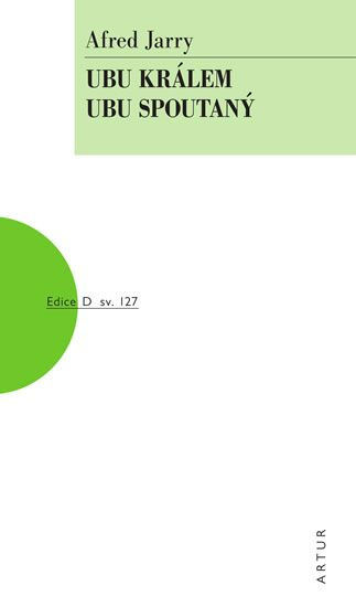 Ubu králem, Ubu spoutaný - Alfred Jarry