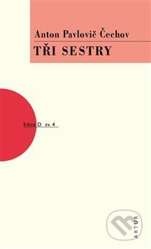 Tři sestry - Anton Pavlovič Čechov
