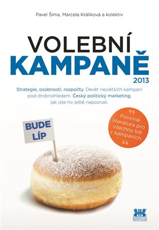 Volební kampaně 2013 - Pavel Šíma, Marcela Králiková, kol.