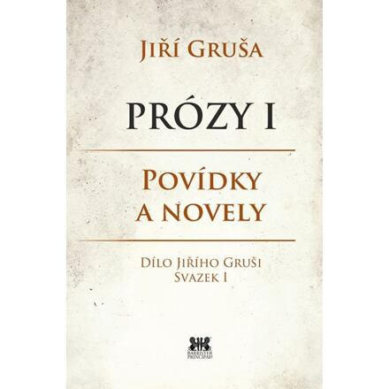 Prózy I - Jiří Gruša