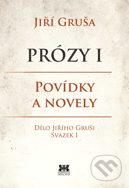 Prózy I - Jiří Gruša