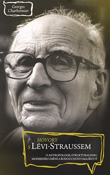 Hovory s Lévi-Straussem - Georges Charbonnier, Claude Lévi-Strauss