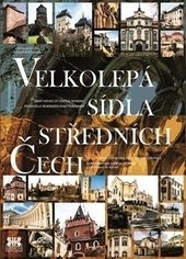 Velkolepá sídla středních Čech - Vratislav Košťál, Renata Košťálová
