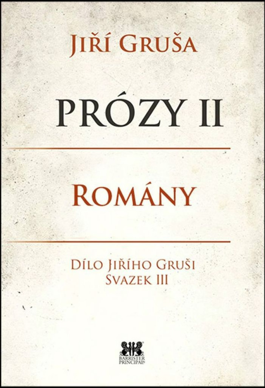 Prózy II - romány - Jiří Gruša